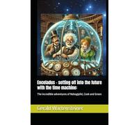 Enceladus - setting off into the future with the time machine:: The incredible adventures of Nebogipfel, Cook and Green