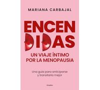 Encendidas/ Slow Burn: Un Viaje Íntimo Por La Menopausia/ an Intimate Guide to Menopause