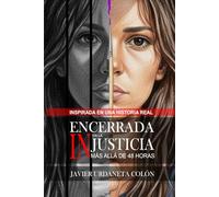 Encerrada en la Injusticia: Más allá de 48 horas