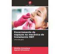 Encerramento de espaços na mecânica de tratamento MBT: uma visão geral