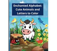 Enchanted Alphabet: Cute Animals and Letters to Color
