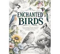 Enchanted Birds: A Nature-Inspired Grayscale Coloring Book Featuring Songbirds, Feathery Patterns, and Tranquil Avian Scenes