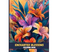Enchanted Blossoms: A Mindful Flower Coloring Journey