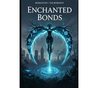 Enchanted Bonds: A Tale of Love, Fate, and the Magic That Connects Us: 1
