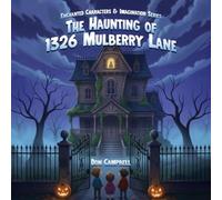 ENCHANTED CHARACTERS & IMAGINATION SERIES: THE HAUNTING OF 1326 MULBERRY LANE