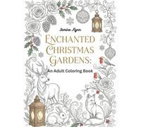 Enchanted Christmas Gardens: A Cozy and Relaxing Coloring Book for Adults - Large Print