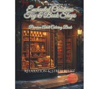 Enchanted Christmas Toy & Book Shops - Premium Adult Coloring Book: Charming Winter Toy Stores, Magical Libraries & Cozy Vintage Bookshops - 50 Illustrations