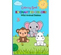 Enchanted Colors: Wild Animal Babies