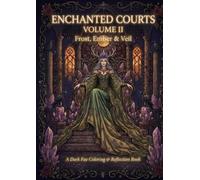 ENCHANTED COURTS Volume II: Frost, Ember & Veil