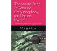 "Enchanted Deer: A Relaxing Colouring Book for Nature Lovers": "Escape into the Serene World of Deer with Beautiful Designs to Colour and Relax"