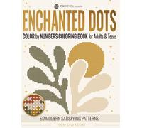 Enchanted Dots: Color By Number Coloring Book for Adults & Teens, Modern Satisfying Patterns for Relaxation, Stress Relief and Digital Detox Light Cozy Edition