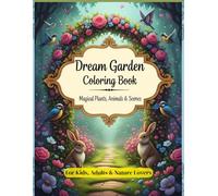 Enchanted Dream Garden Coloring Book: Relaxing Fantasy Plants & Animals for Adults and Teens