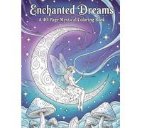 Enchanted Dreams: a 40 page mystical coloring book
