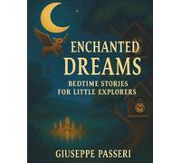 Enchanted Dreams: Bedtime Stories for Little Explorers: 1