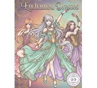 Enchanted Dresses: Princesses, Fairies, Japanese-Inspired Gowns & Gothic Elegance