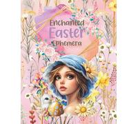 Enchanted Easter Ephemera: Cut and Collage for Scrapbooking, Junk Journals, Paper Crafts, Art Journaling, Vision Boards, Mixed Media, Collage Art, ... Card Making, School Art Projects, Kids Crafts