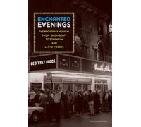 Enchanted Evenings: The Broadway Musical from 'Show Boat' to Sondheim and Lloyd Webber