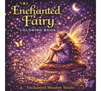 ENCHANTED FAIRY COLORING BOOK: 30 Whimsical and Magical Fairy Scenes Featuring Butterflies, Dragonflies, and Enchanted Forest Creatures.”