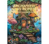 Enchanted Fairy Homes: 50 Unique Fairy Home Illustrations - A Fantasy Coloring Book for Kids & Adults | Relaxation and Creativity
