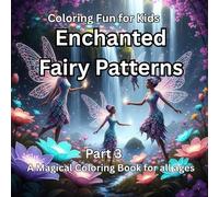 Enchanted Fairy Patterns Part 3: A Magical Colouring Book