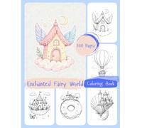 Enchanted Fairy World Coloring Book: Whimsical, Fantasy and Magic World with Fairy