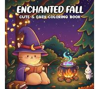 Enchanted Fall Coloring Book: A Cozy and Whimsical Coloring Pages for Adults and Teens Featuring Autumn Scenes, Forest Friends, and Magical Vibes for Relaxation