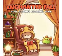 Enchanted Fall Coloring Book: Celebrate the Beauty of Fall with Enchanting Illustrations of Leaves, Pumpkins, and Cozy Moments for Stress Relief