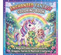 Enchanted Fantasy Coloring Book for Kids Ages 4-8: Unicorns, Dragons, Fairies & Magical Creatures | Cute & Easy Relaxing