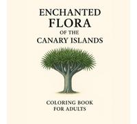 Enchanted flora of the Canary Islands: Adult coloring book