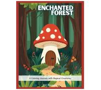 Enchanted Foorest: A colouring journey with magical creatures