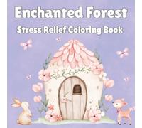Enchanted Forest: A Stress Relief Coloring Book: Mindful & Magical: Over 50 Bold, Easy & Whimsical Forest Designs for Adults, Teens & Kids to Calm Anxiety | Single-Sided Pages to Prevent Bleed-Through