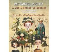 Enchanted Forest Collage Book: 100+ Whimsical Woodland Fussy Cut Pages with Creatures, Mushrooms, and Magical Nature Elements: Whimsy forest cutouts ... mushrooms, and magical nature paper ephemera
