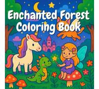 Enchanted Forest Coloring Book: A Whimsical Fantasy Coloring Adventure with Fairies, Unicorns, and Magical Forest Friends