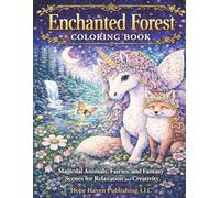 Enchanted Forest Coloring Book: Magical Animals, Fairies, and Fantasy Scenes for Relaxation