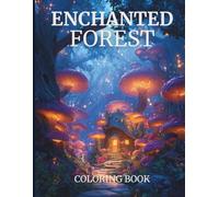 Enchanted Forest Coloring Book: Mystical Trees, Hidden Creatures & Magical Landscapes - 40+ Captivating Designs to Color