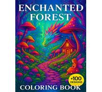 Enchanted Forest Coloring Book: Whimsical Woodland Art for Creative Calm +100 Designs