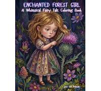Enchanted Forest Girl: A Whimsical Fairy Tale Coloring Book for Adults and Teens - Magical Botanical Illustrations with Detailed Flowers, Ferns, and ... Scenes for Stress Relief and Relaxation