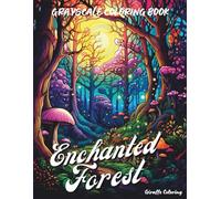 Enchanted Forest Grayscale Coloring Book: A Magical Grayscale Journey Through Whimsical Woods - 40 Dreamy Forest Scenes to Color and Relax