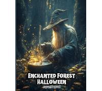 Enchanted Forest Halloween Coloring Book for Adults: Mystical Forest Creatures, Spooky Pumpkins and Witchy Trees to Inspire Relaxation, Mindful Creativity & Stress Relief
