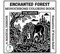 Enchanted Forest Monochrome Coloring Book For Adults: 51 Magical Woodland Single-Color Designs - A Slow, Mindful Coloring Ritual for Relaxation & Stress Relief