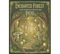 Enchanted Forest Paths: A Simple and Relaxing Coloring Book for Adults