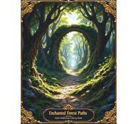 Enchanted Forest Paths: Adult Meditation Coloring Book