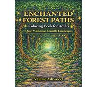 Enchanted Forest Paths Coloring Book for Adults: Quiet Walkways & Gentle Landscapes - Peaceful Fantasy Coloring Pages for Relaxation & Imaginative Escape