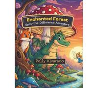 Enchanted Forest Spot-the-Difference Adventure: A Fun-Filled Activity Book with 50+ Puzzles for Kids Ages 4-8. Seek and Find, Brain Games, Magical Creatures