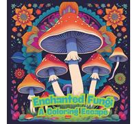 Enchanted Fungi a Colorin Escape: Enchanted Fungi a Colorin Escape