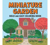Enchanted Garden: Coloring Book to Relax and Create - Flowers, Houses and Nature for All Ages!: Children and Adults