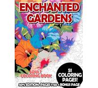 Enchanted Gardens - 50% Edition: Pages 1-50: Adult Coloring Book for Relaxing and Mindfulness