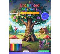 Enchanted Gardens: An Adult Coloring Book