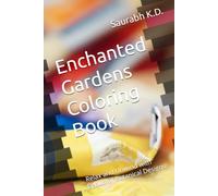 Enchanted Gardens Coloring Book: Relax and Unwind with Beautiful Botanical Designs