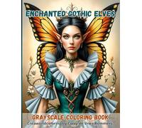Enchanted Gothic Elves: Grayscalecoloring book for adults